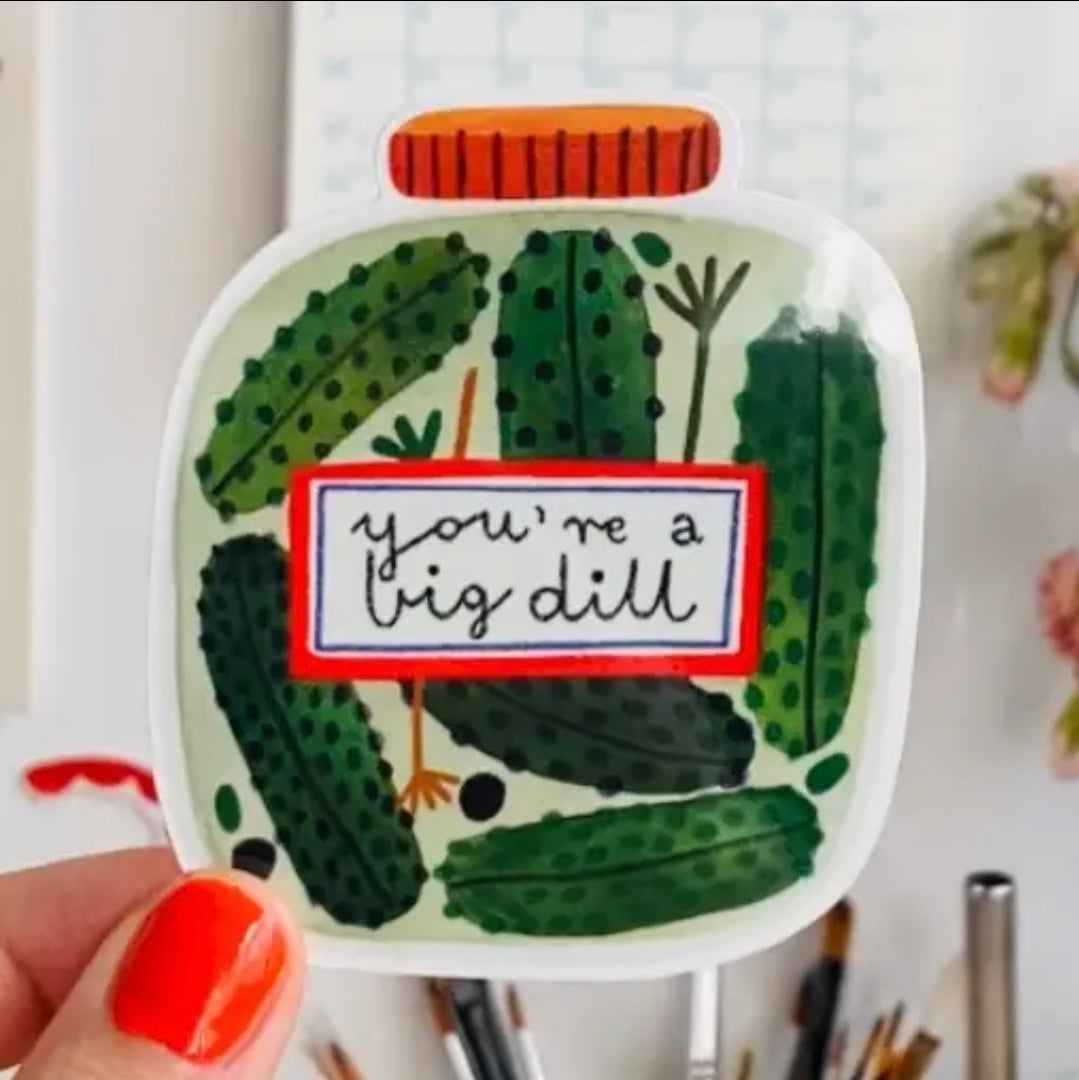 You're a Big Dill vinyl sticker