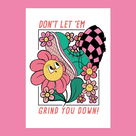 Don't let em' grind you down print