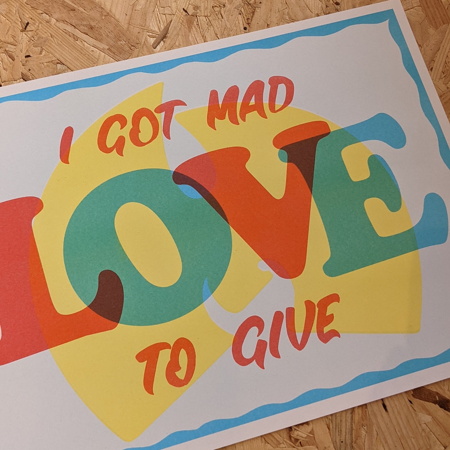 A3 Got mad love to give print