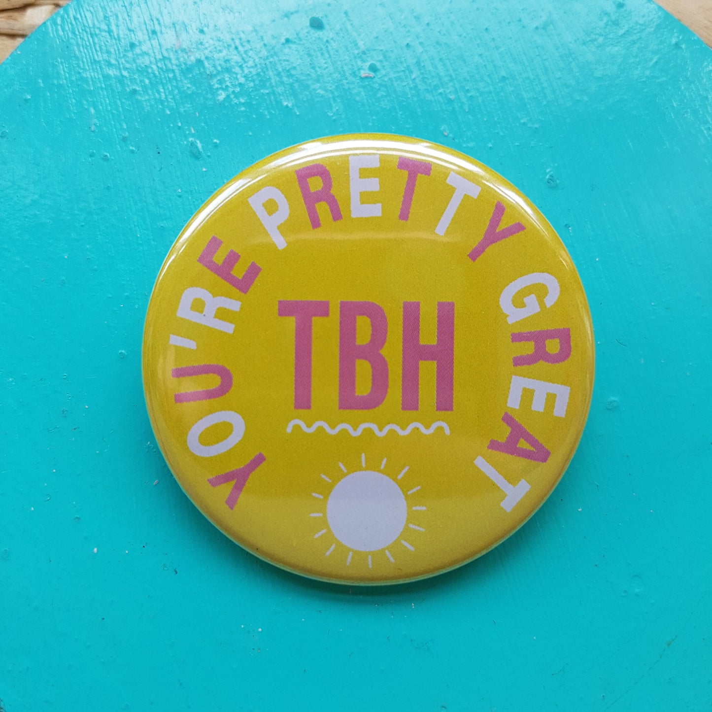 You're Pretty Great TBH Badge