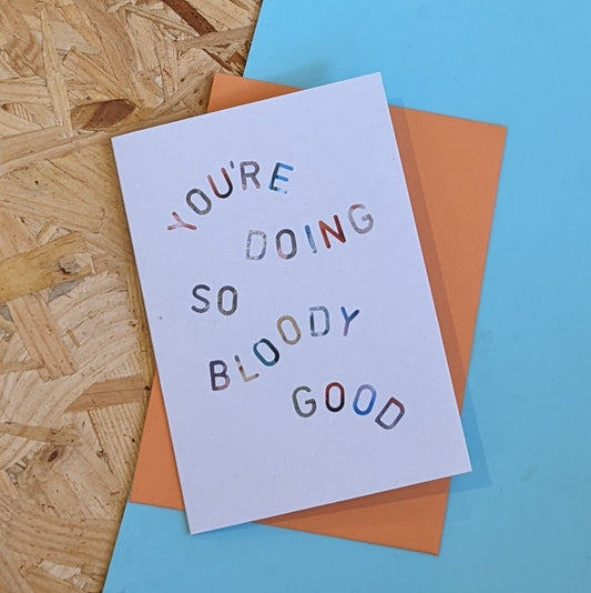 You're doing so bloody good card