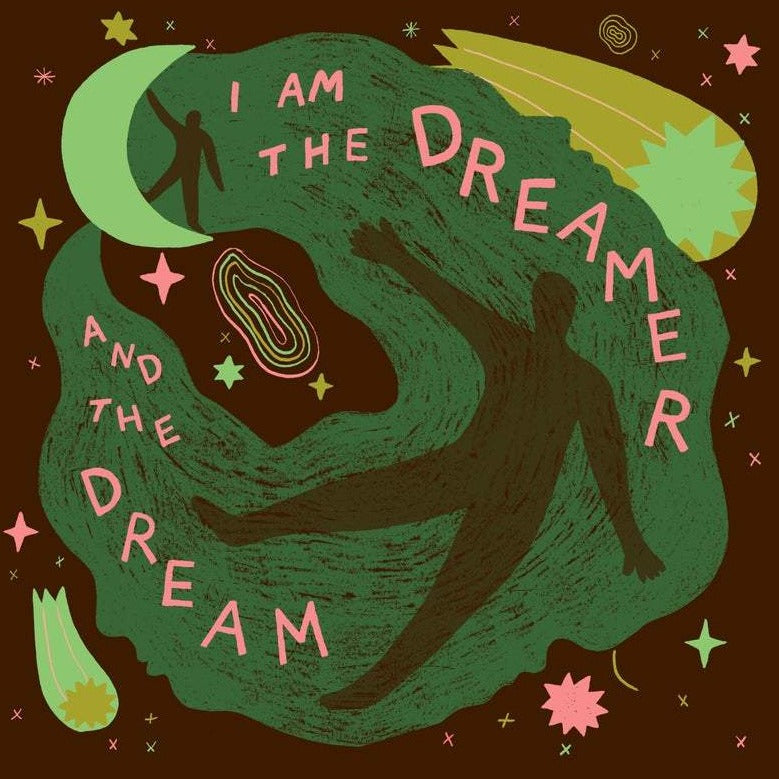 I am the dreamer and the dream